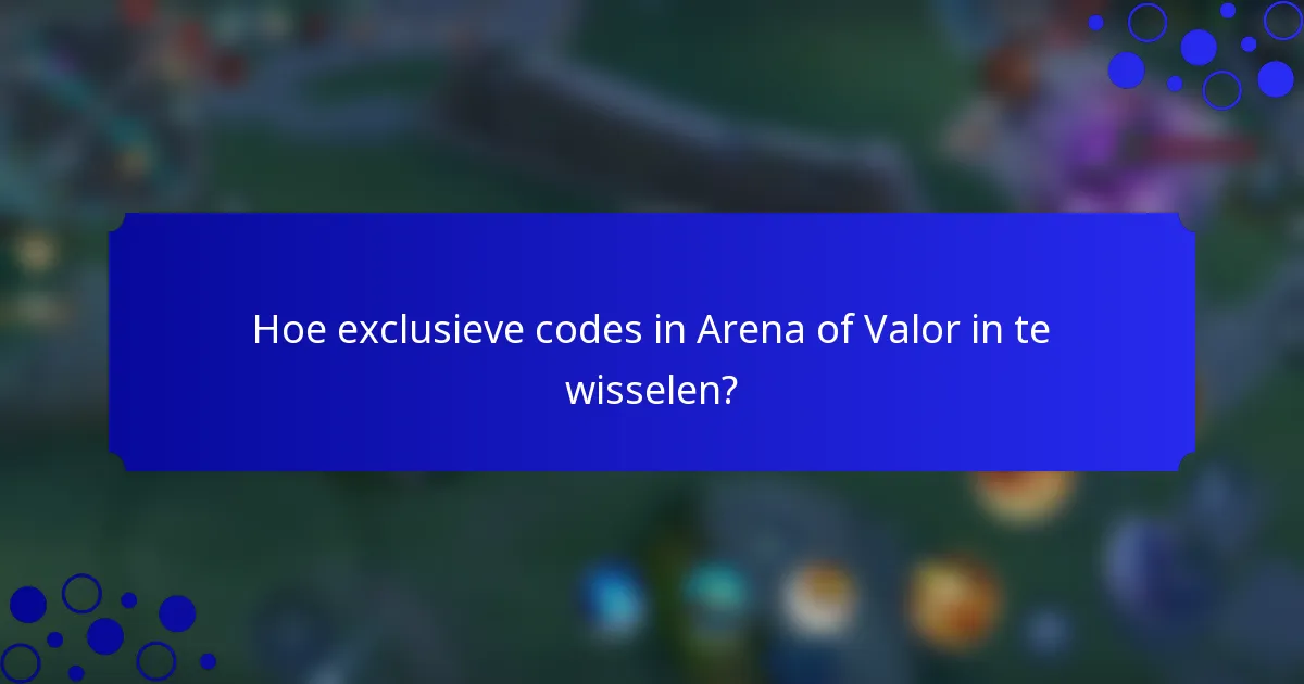 Hoe exclusieve codes in Arena of Valor in te wisselen?