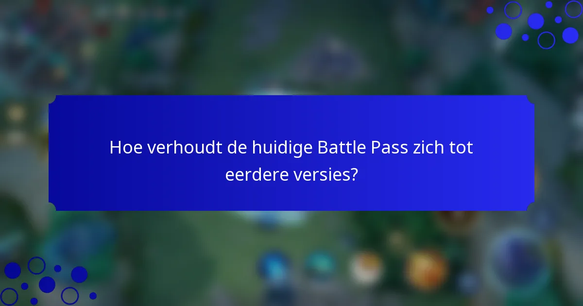 Hoe verhoudt de huidige Battle Pass zich tot eerdere versies?