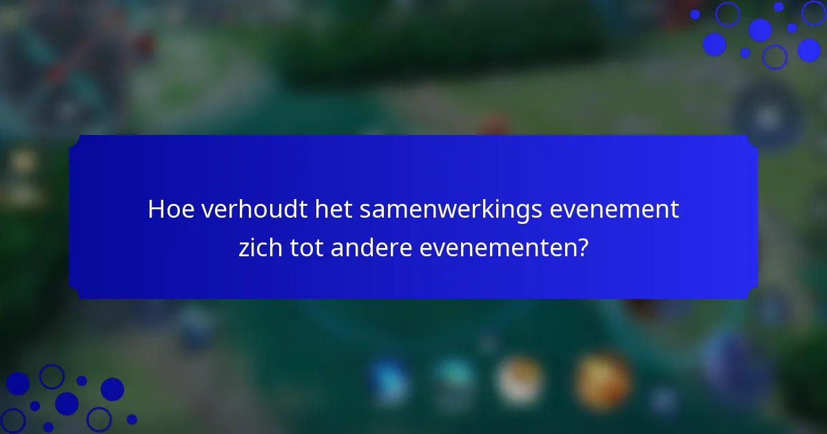 Hoe verhoudt het samenwerkings evenement zich tot andere evenementen?