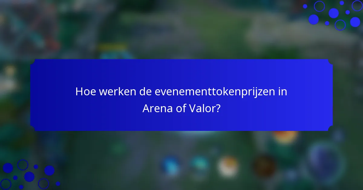 Hoe werken de evenementtokenprijzen in Arena of Valor?