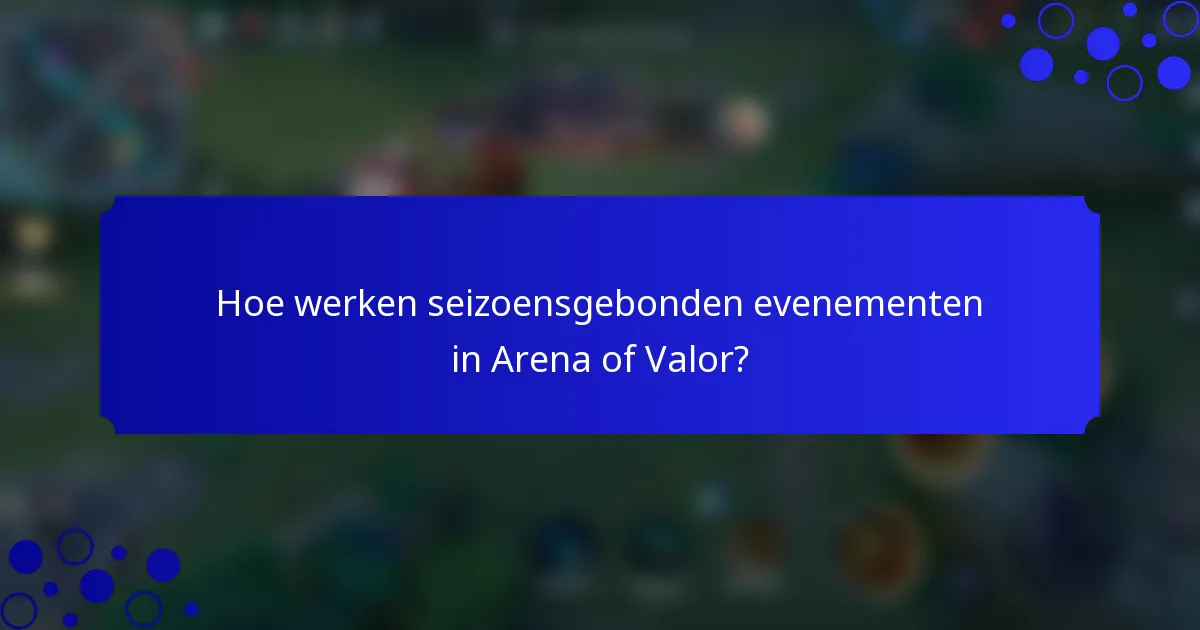 Hoe werken seizoensgebonden evenementen in Arena of Valor?