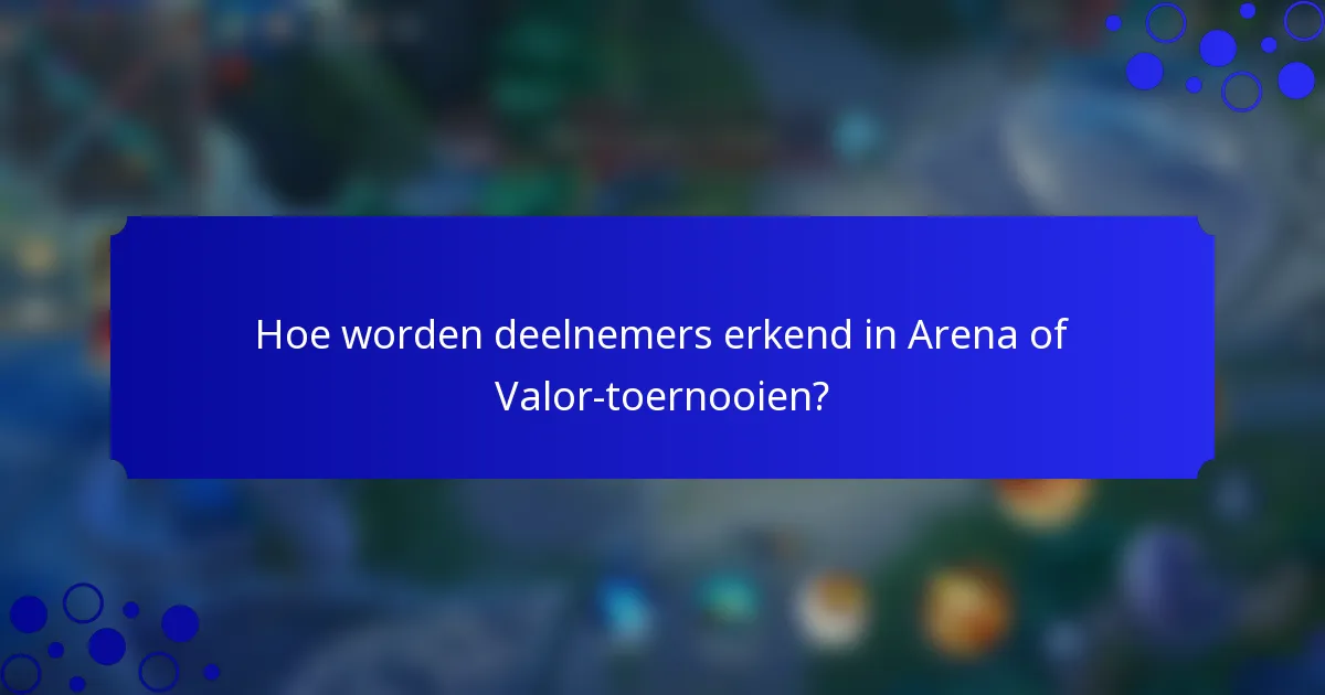 Hoe worden deelnemers erkend in Arena of Valor-toernooien?
