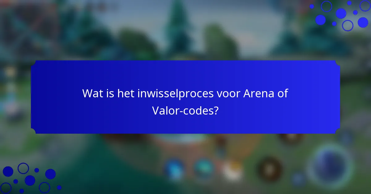 Wat is het inwisselproces voor Arena of Valor-codes?