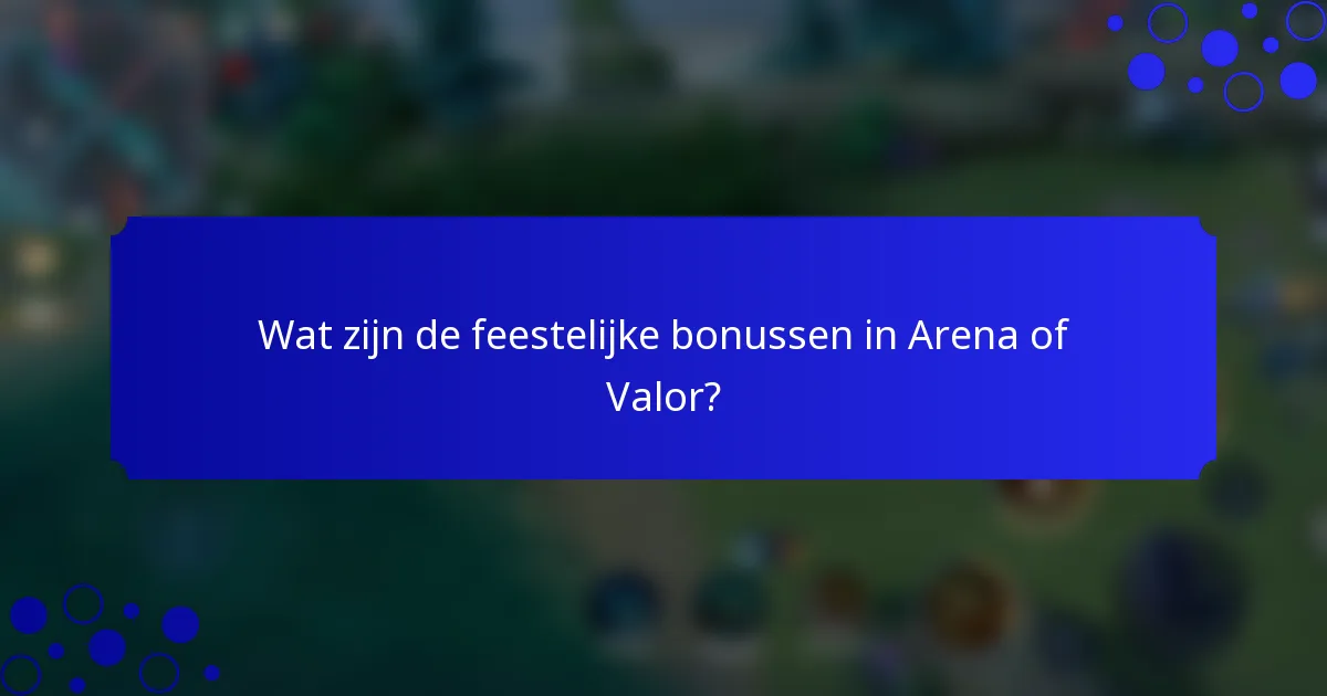 Wat zijn de feestelijke bonussen in Arena of Valor?