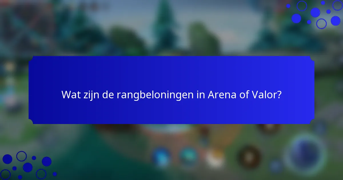 Wat zijn de rangbeloningen in Arena of Valor?