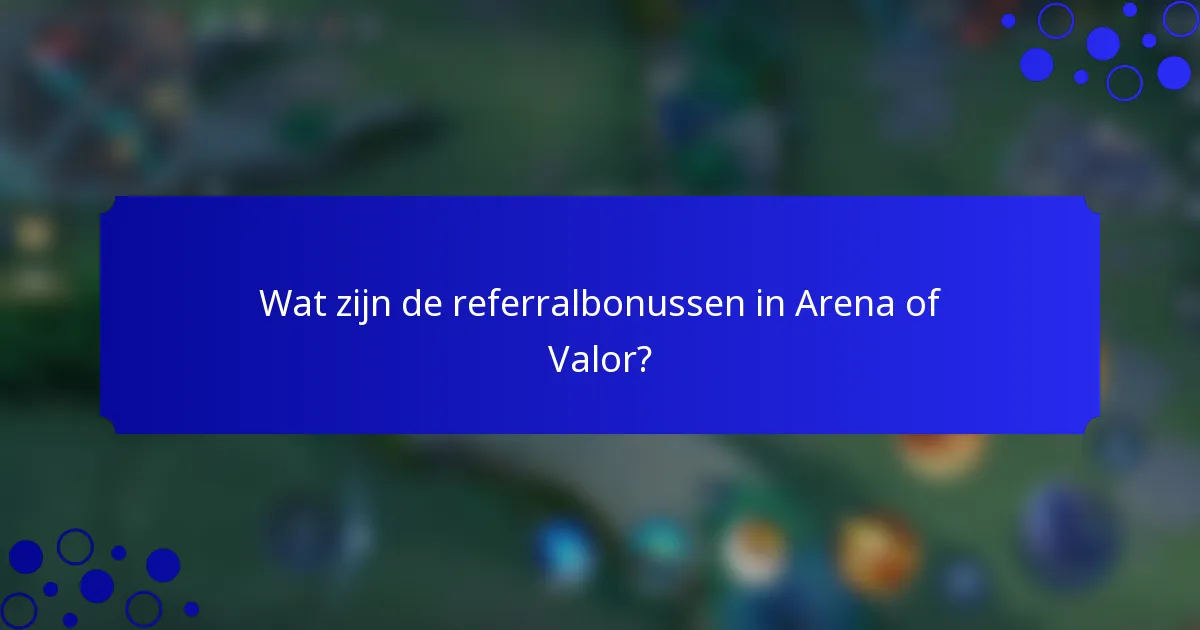 Wat zijn de referralbonussen in Arena of Valor?