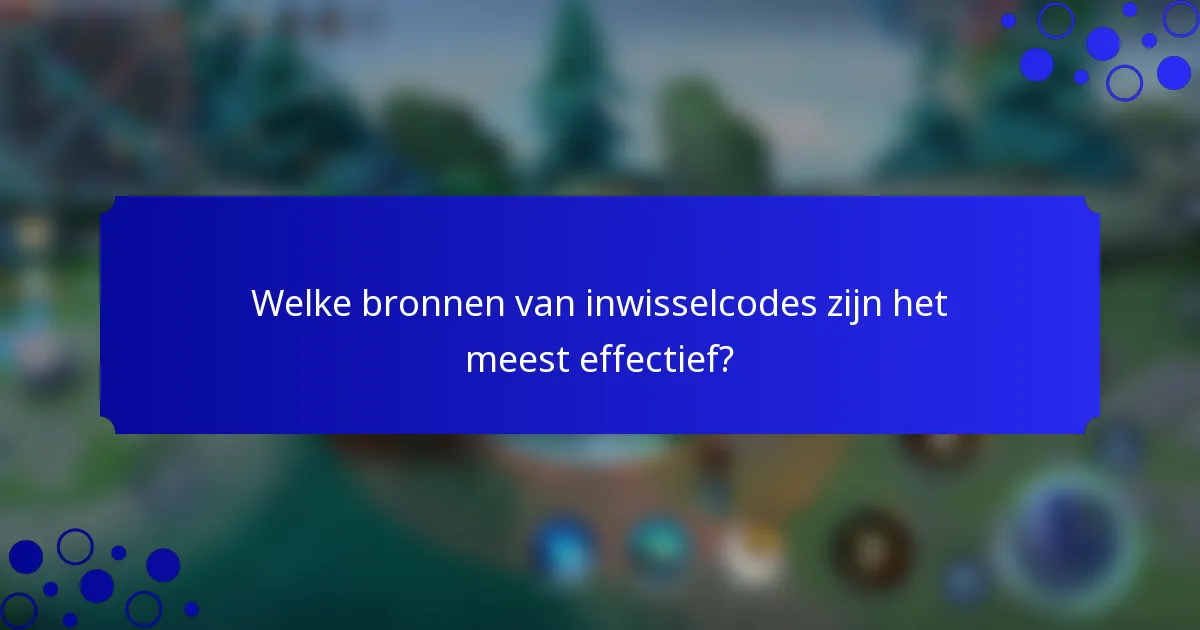Welke bronnen van inwisselcodes zijn het meest effectief?