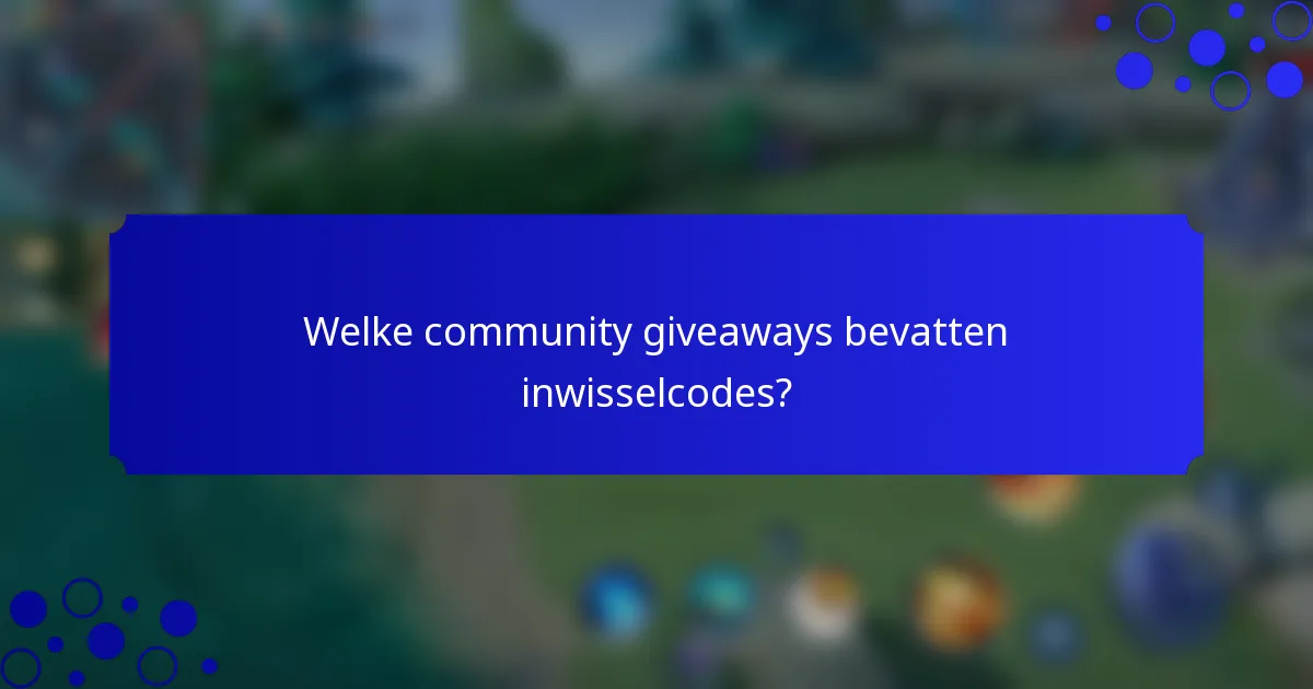 Welke community giveaways bevatten inwisselcodes?