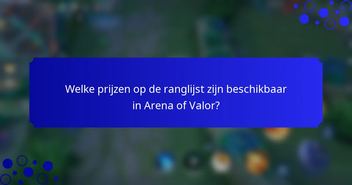 Welke prijzen op de ranglijst zijn beschikbaar in Arena of Valor?