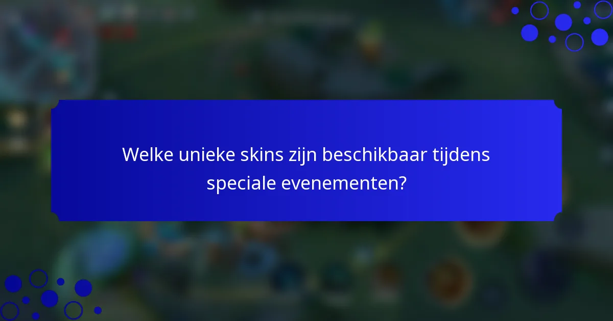 Welke unieke skins zijn beschikbaar tijdens speciale evenementen?